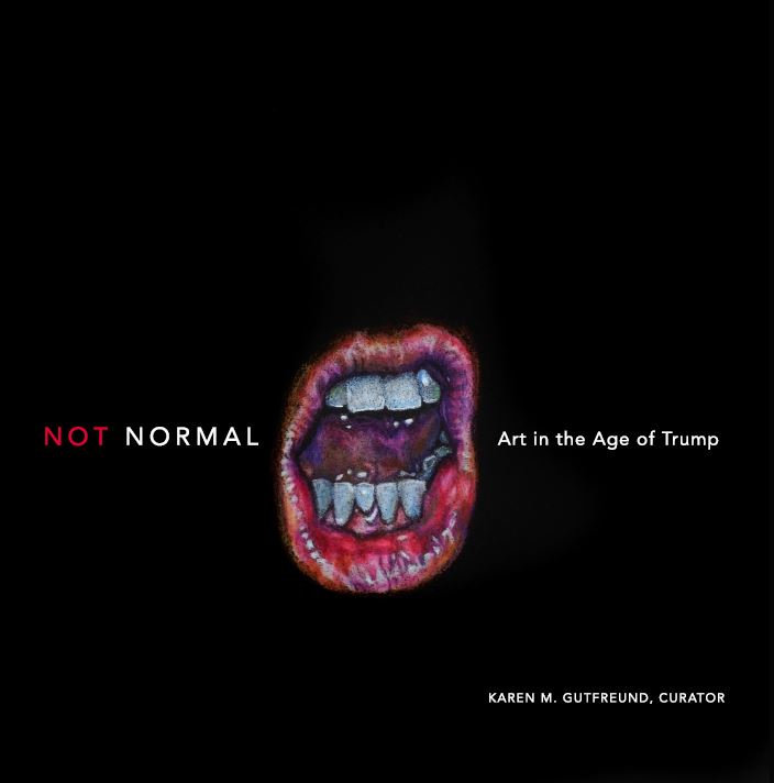 Not Normal: Art in the Age of Trump Book